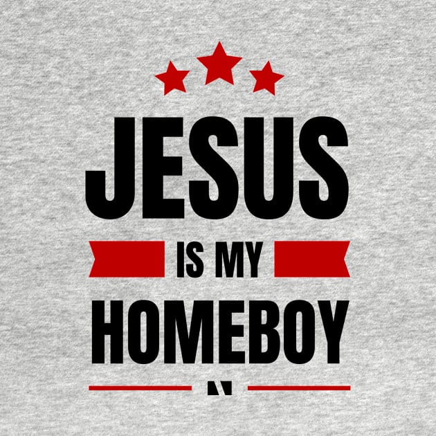 Jesus Is My Homeboy | Christian Typography by All Things Gospel